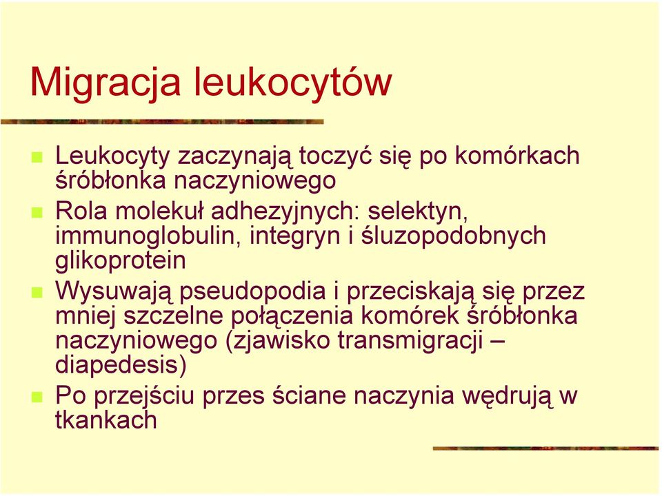 Wysuwają pseudopodia i przeciskają się przez mniej szczelne połączenia komórek śróbłonka