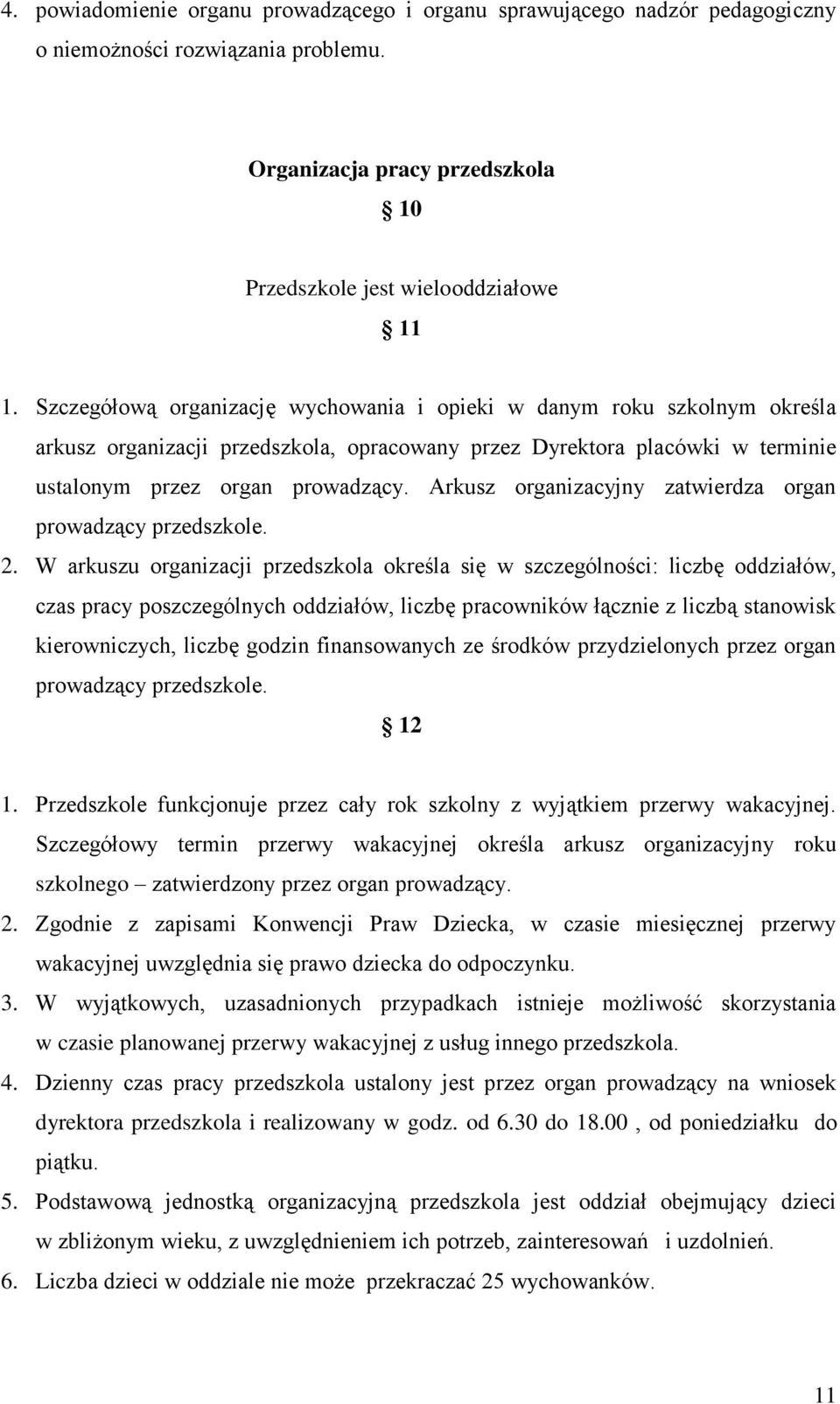 Arkusz organizacyjny zatwierdza organ prowadzący przedszkole. 2.