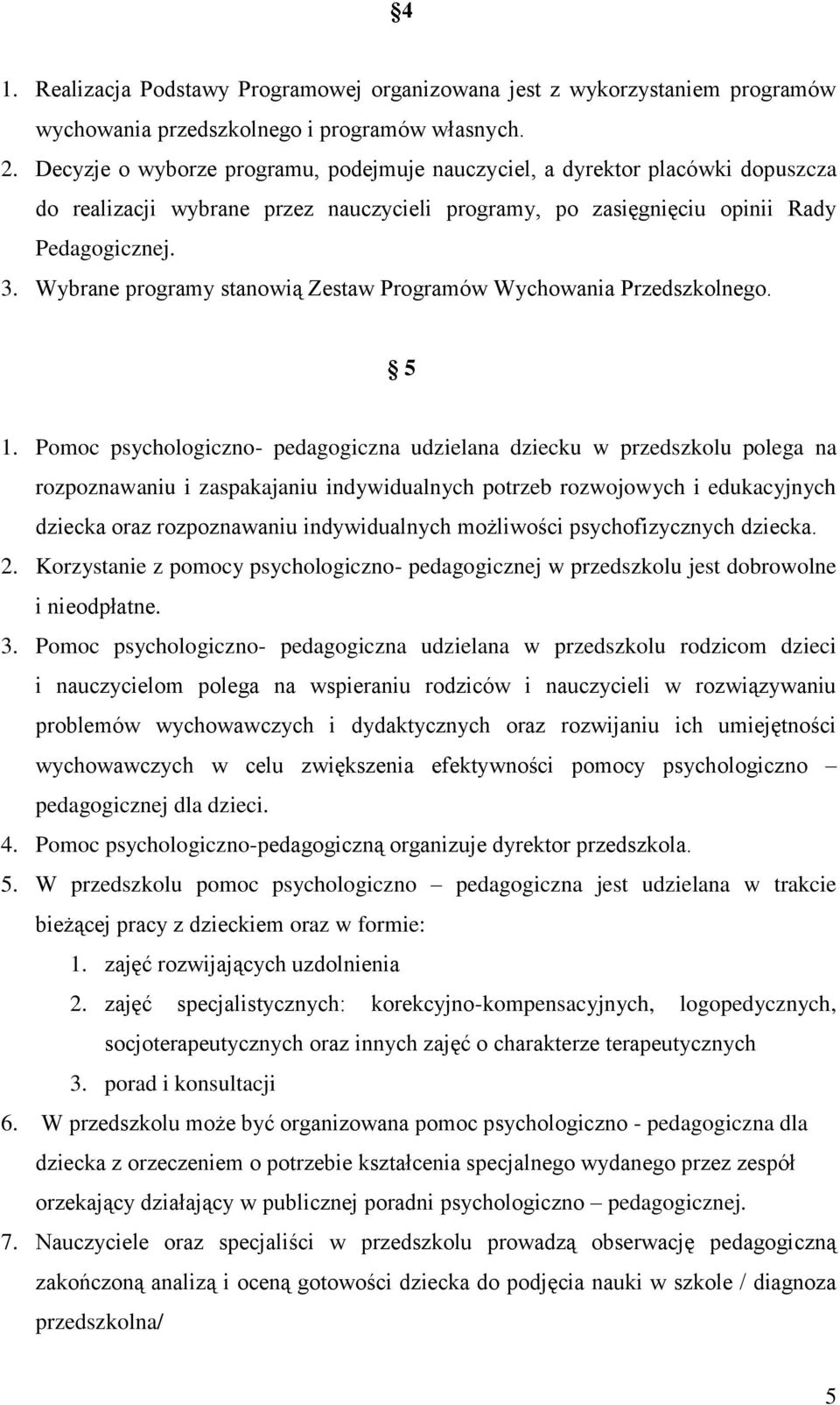 Wybrane programy stanowią Zestaw Programów Wychowania Przedszkolnego. 5 1.