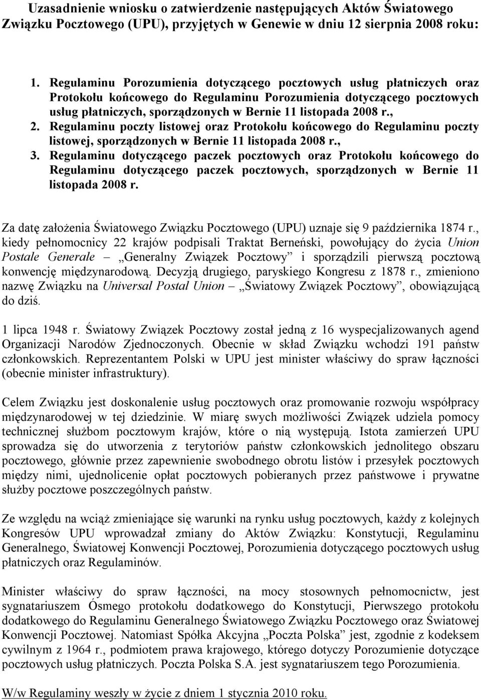 r., 2. Regulaminu poczty listowej oraz Protokołu końcowego do Regulaminu poczty listowej, sporządzonych w Bernie 11 listopada 2008 r., 3.