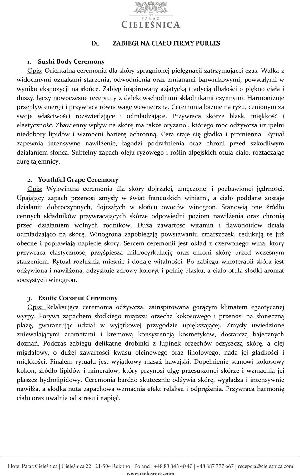 Zabieg inspirowany azjatycką tradycją dbałości o piękno ciała i duszy, łączy nowoczesne receptury z dalekowschodnimi składnikami czynnymi.