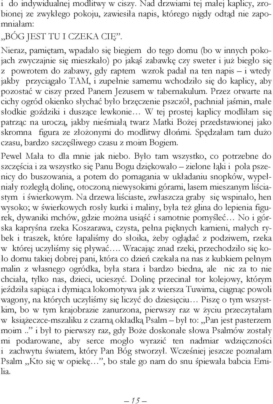 napis i wtedy jakby przyciągało TAM, i zupełnie samemu wchodziło się do kaplicy, aby pozostać w ciszy przed Panem Jezusem w tabernakulum.