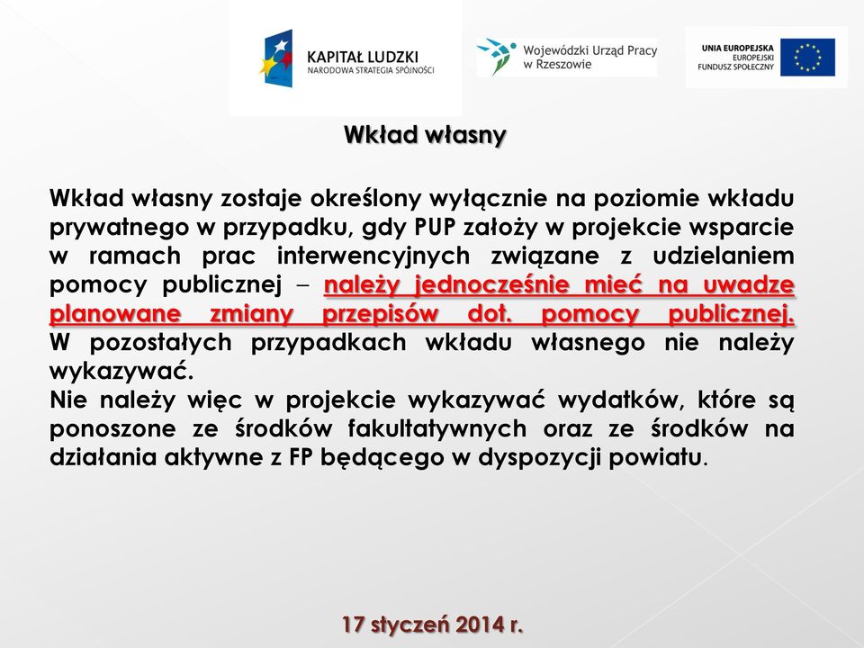 zmiany przepisów dot. pomocy publicznej. W pozostałych przypadkach wkładu własnego nie należy wykazywać.