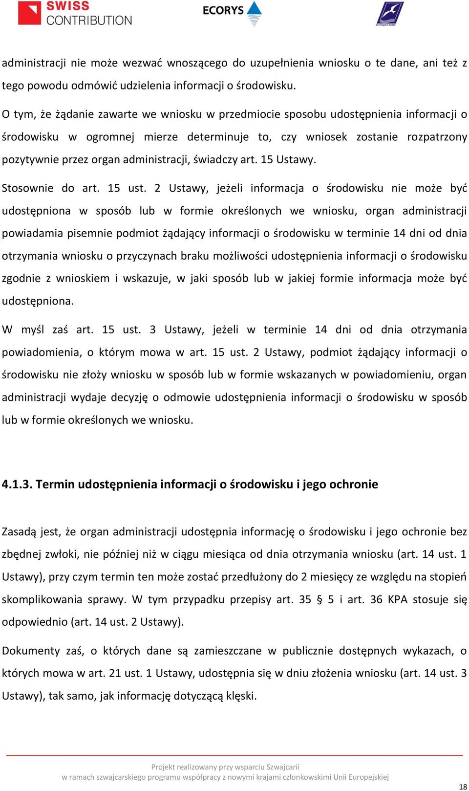 administracji, świadczy art. 15 Ustawy. Stosownie do art. 15 ust.