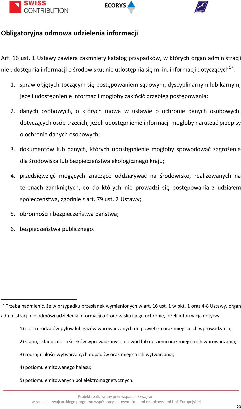 danych osobowych, o których mowa w ustawie o ochronie danych osobowych, dotyczących osób trzecich, jeżeli udostępnienie informacji mogłoby naruszać przepisy o ochronie danych osobowych; 3.