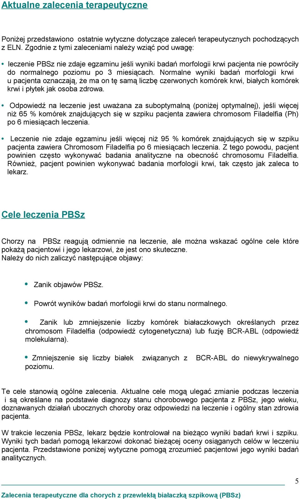 Normalne wyniki badań morfologii krwi u pacjenta oznaczają, że ma on tę samą liczbę czerwonych komórek krwi, białych komórek krwi i płytek jak osoba zdrowa.