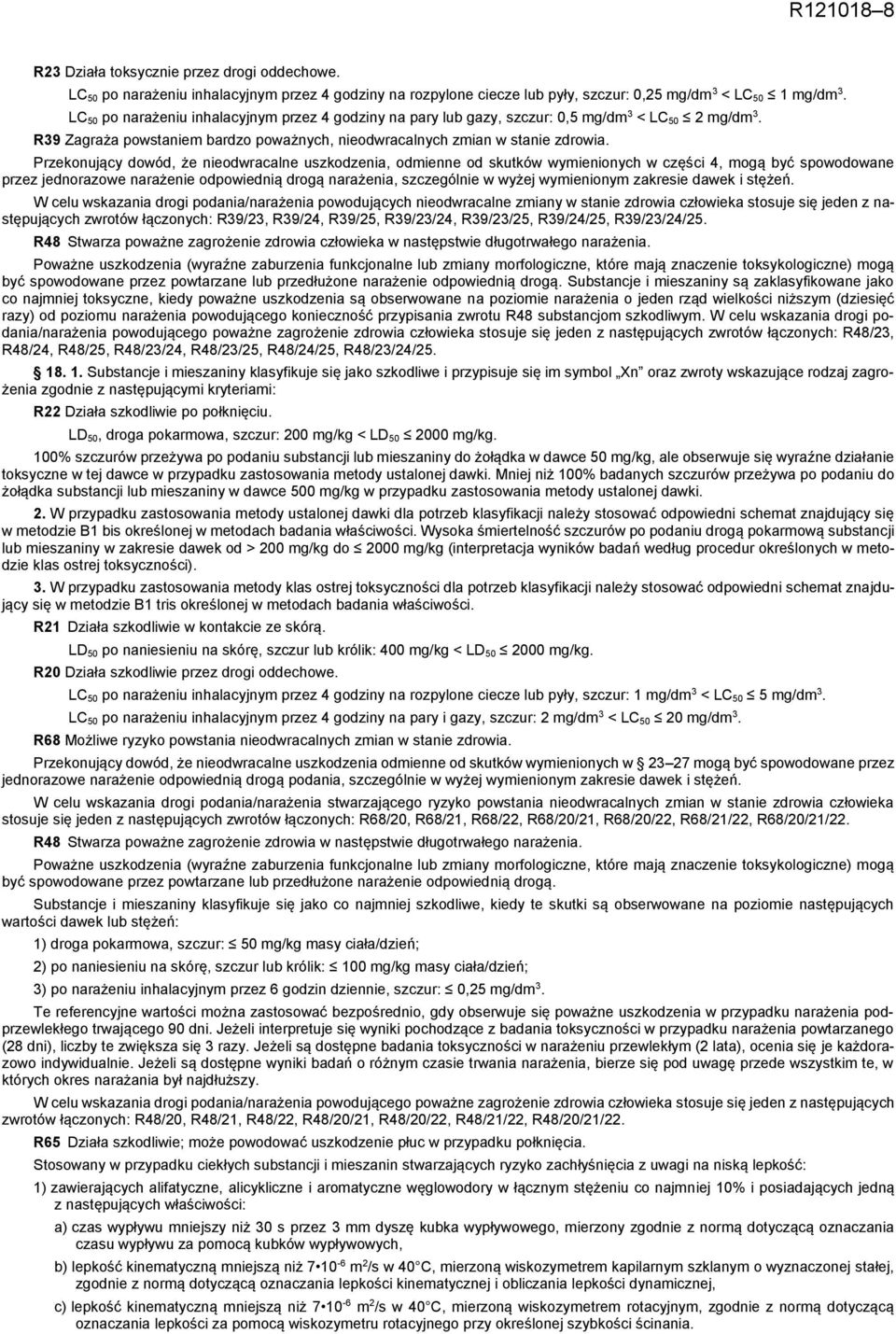 Przekonujący dowód, że nieodwracalne uszkodzenia, odmienne od skutków wymienionych w części 4, mogą być spowodowane przez jednorazowe narażenie odpowiednią drogą narażenia, szczególnie w wyżej