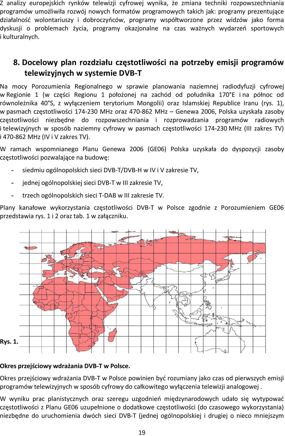 Docelowy plan rozdziału częstotliwości na potrzeby emisji programów telewizyjnych w systemie DVB-T Na mocy Porozumienia Regionalnego w sprawie planowania naziemnej radiodyfuzji cyfrowej w Regionie 1