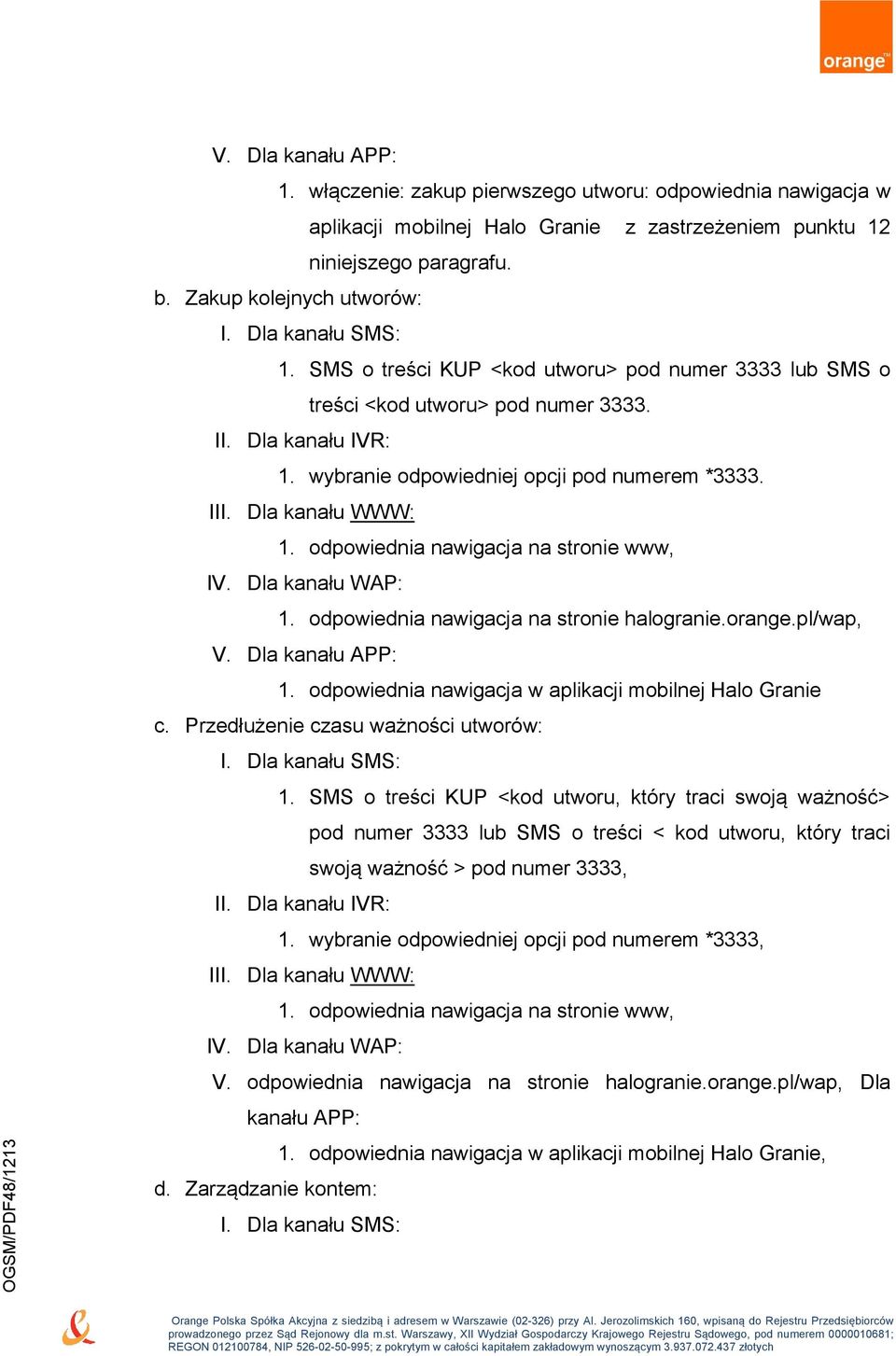 odpowiednia nawigacja na stronie www, IV. Dla kanału WAP: 1. odpowiednia nawigacja na stronie halogranie.orange.pl/wap, V. Dla kanału APP: 1. odpowiednia nawigacja w aplikacji mobilnej Halo Granie c.