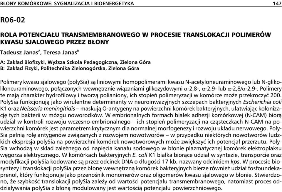 N-acetyloneuraminowego lub N-glikoliloneuraminowego, połączonych wewnętrznie wiązaniami glikozydowymi -2,8-, -2,9- lub -2,8/ -2,9-.