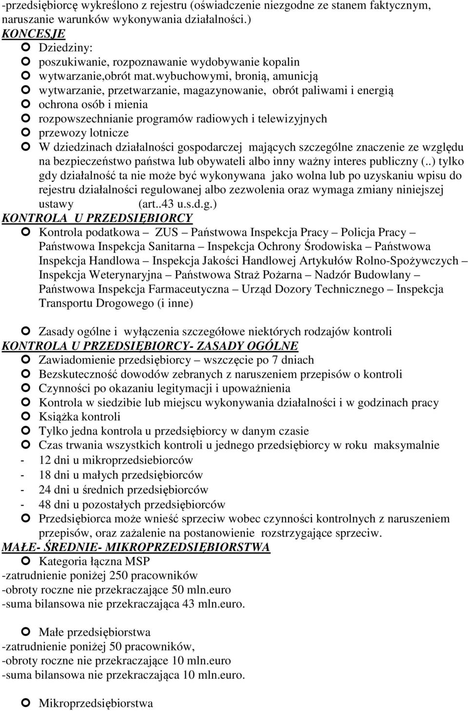 wybuchowymi, bronią, amunicją wytwarzanie, przetwarzanie, magazynowanie, obrót paliwami i energią ochrona osób i mienia rozpowszechnianie programów radiowych i telewizyjnych przewozy lotnicze W