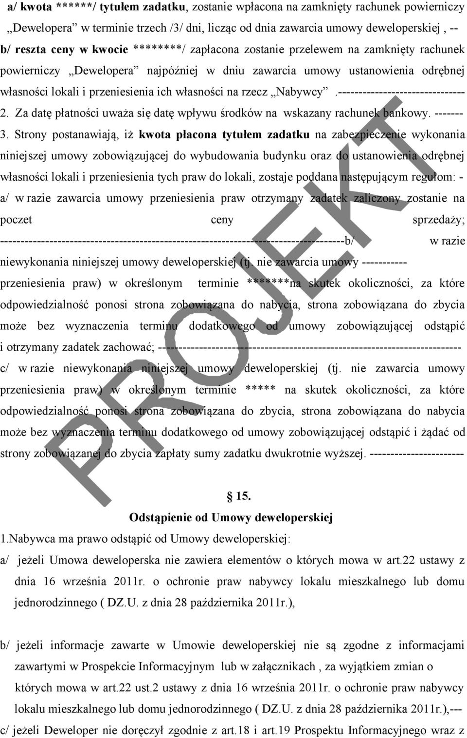 Nabywcy.------------------------------- 2. Za datę płatności uważa się datę wpływu środków na wskazany rachunek bankowy. ------- 3.