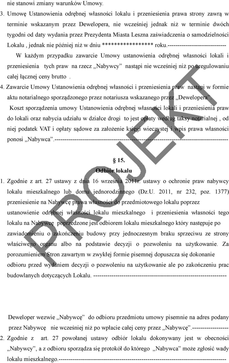 Prezydenta Miasta Leszna zaświadczenia o samodzielności Lokalu, jednak nie później niż w dniu ***************** roku.