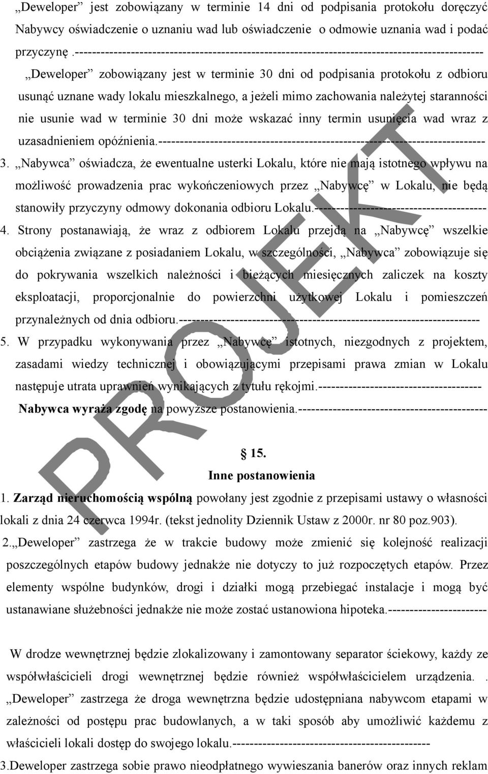 lokalu mieszkalnego, a jeżeli mimo zachowania należytej staranności nie usunie wad w terminie 30 dni może wskazać inny termin usunięcia wad wraz z uzasadnieniem opóźnienia.