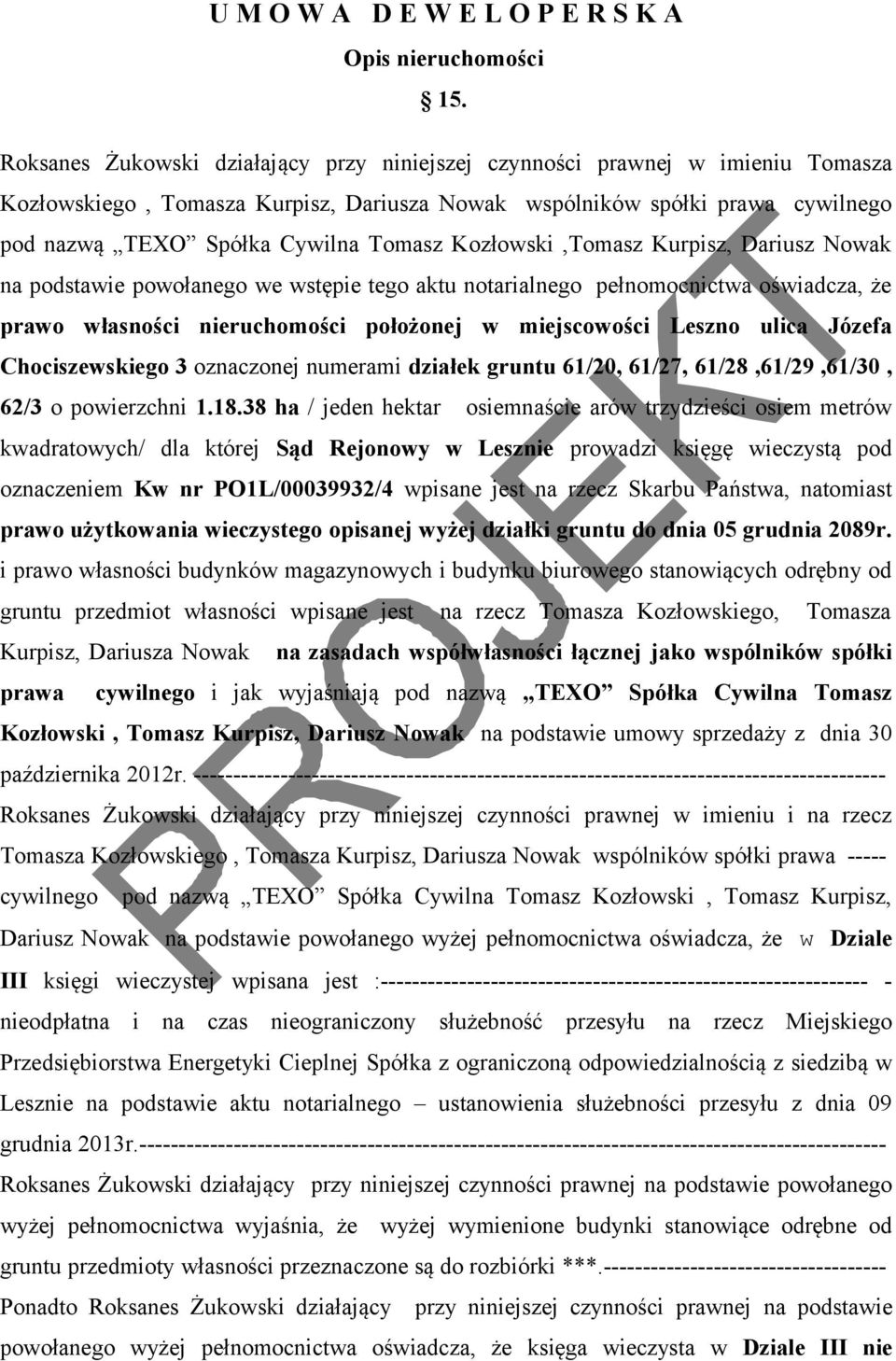 nieruchomości położonej w miejscowości Leszno ulica Józefa Chociszewskiego 3 oznaczonej numerami działek gruntu 61/20, 61/27, 61/28,61/29,61/30, 62/3 o powierzchni 1.18.