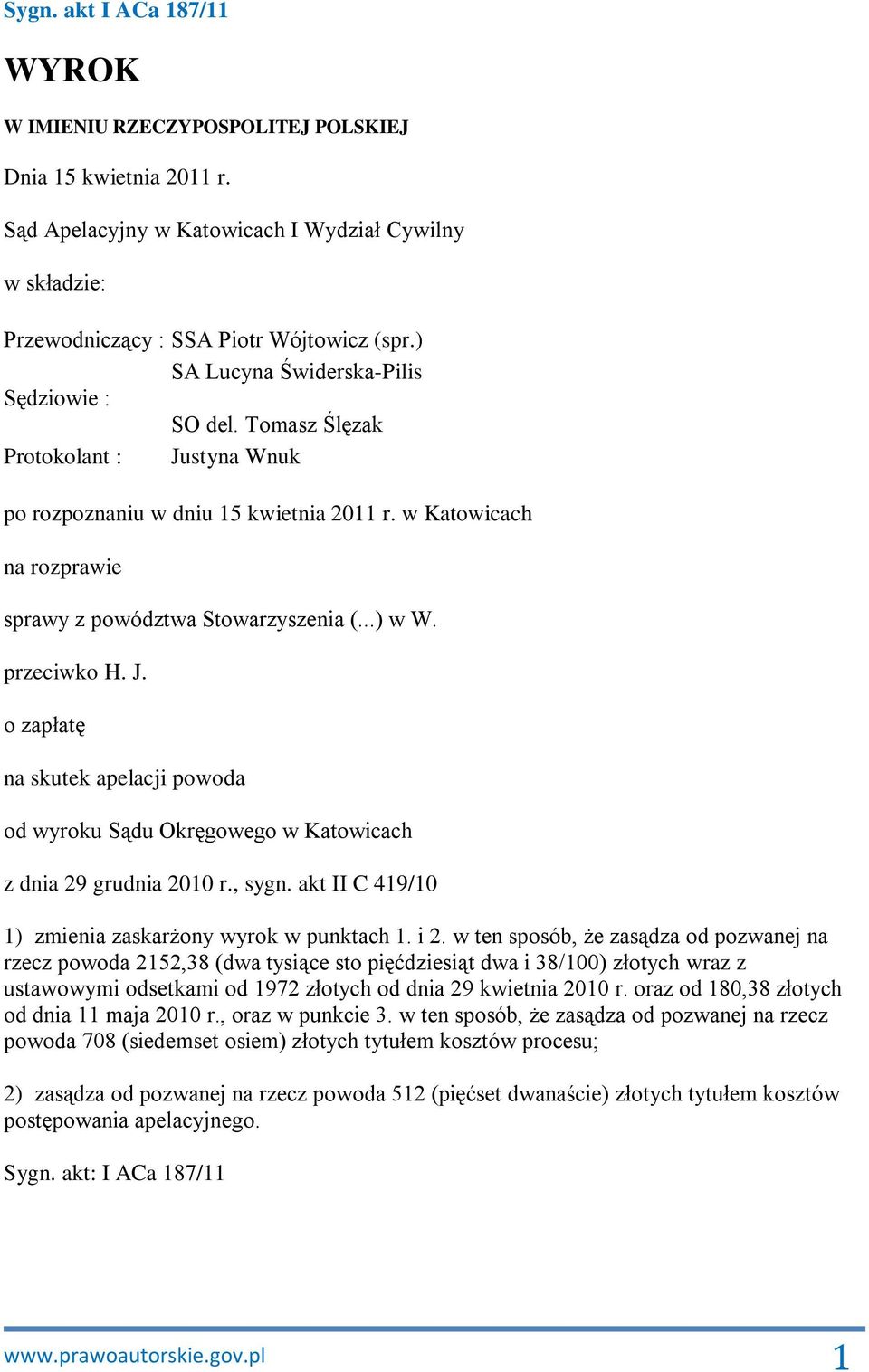 przeciwko H. J. o zapłatę na skutek apelacji powoda od wyroku Sądu Okręgowego w Katowicach z dnia 29 grudnia 2010 r., sygn. akt II C 419/10 1) zmienia zaskarżony wyrok w punktach 1. i 2.