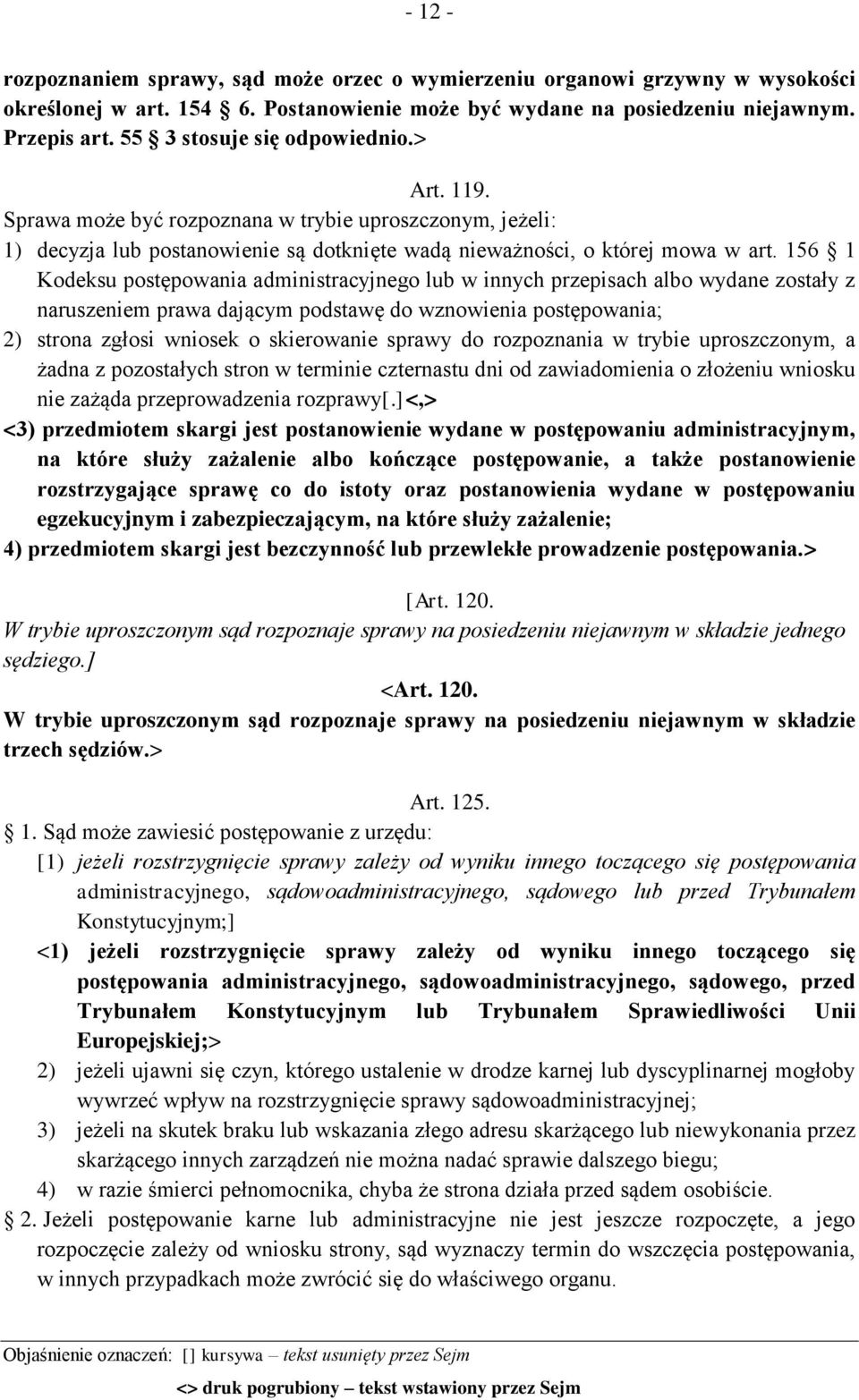 156 1 Kodeksu postępowania administracyjnego lub w innych przepisach albo wydane zostały z naruszeniem prawa dającym podstawę do wznowienia postępowania; 2) strona zgłosi wniosek o skierowanie sprawy