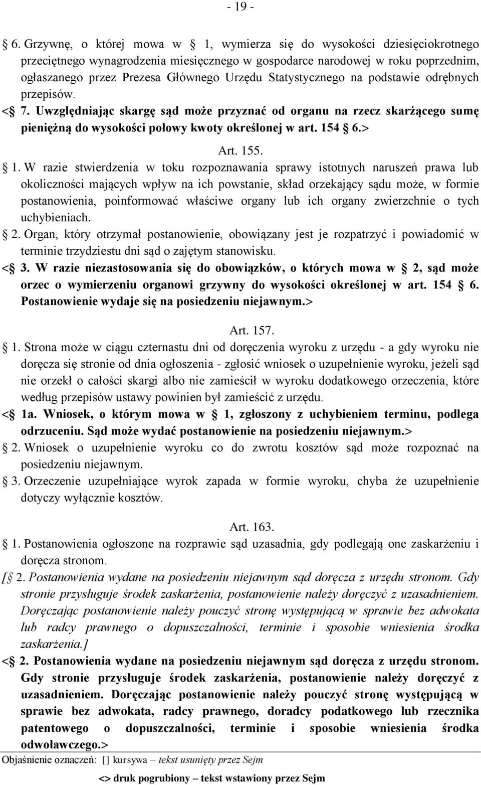 Statystycznego na podstawie odrębnych przepisów. < 7. Uwzględniając skargę sąd może przyznać od organu na rzecz skarżącego sumę pieniężną do wysokości połowy kwoty określonej w art. 154 6.> Art. 155.