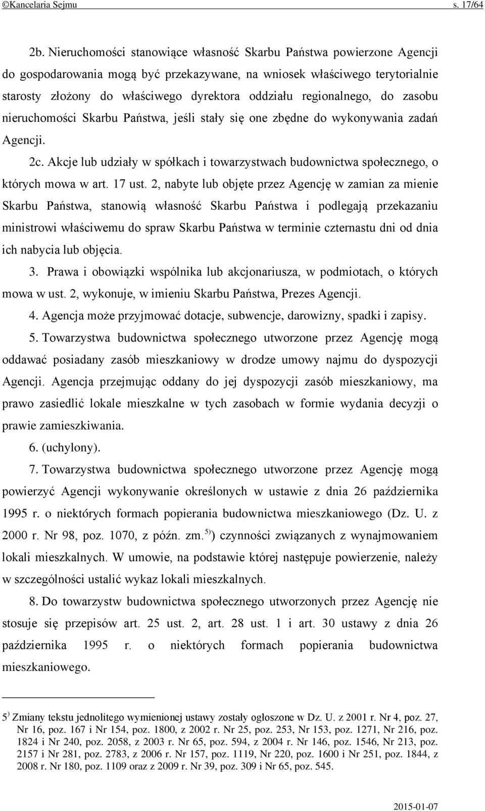 regionalnego, do zasobu nieruchomości Skarbu Państwa, jeśli stały się one zbędne do wykonywania zadań Agencji. 2c.