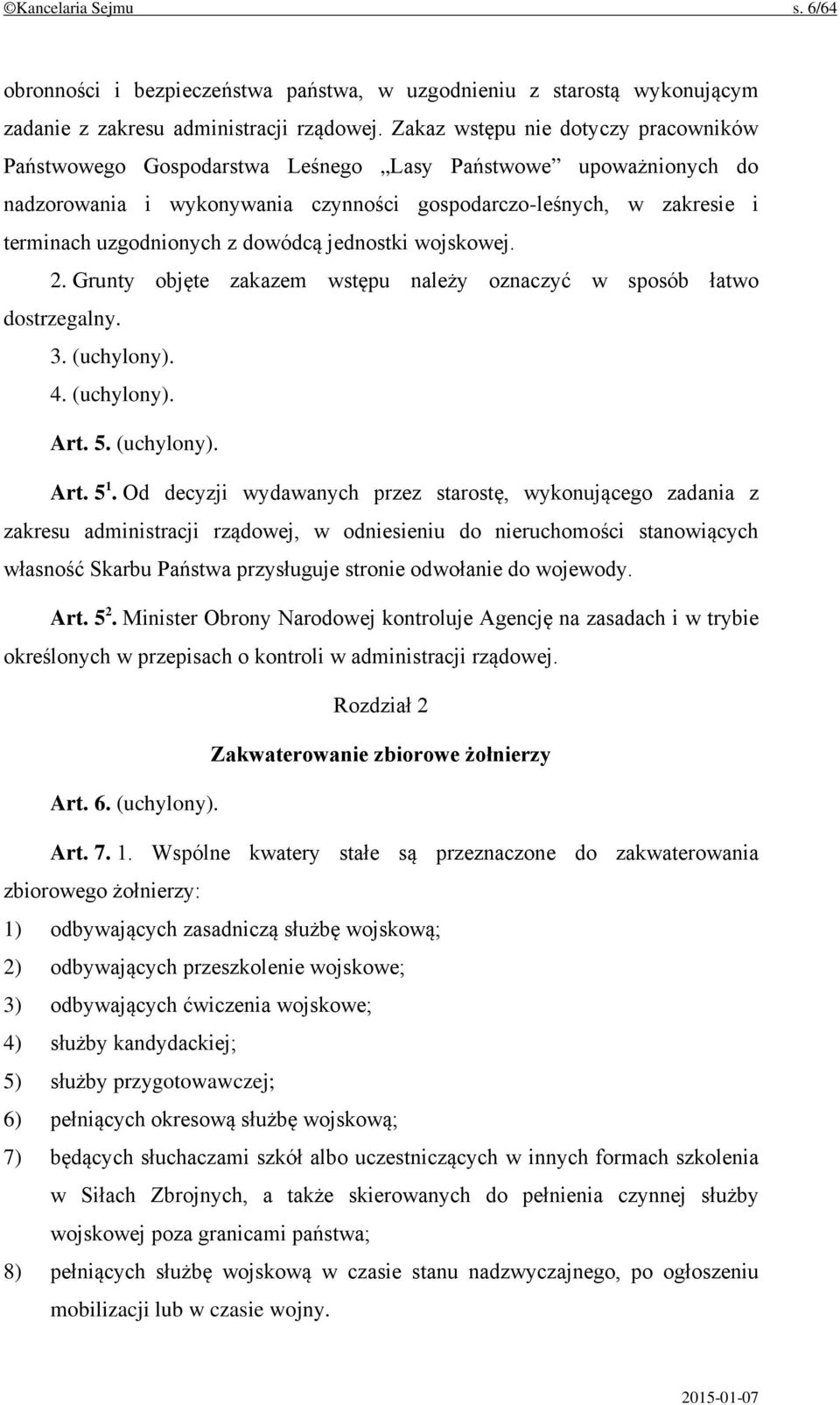 dowódcą jednostki wojskowej. 2. Grunty objęte zakazem wstępu należy oznaczyć w sposób łatwo dostrzegalny. 3. (uchylony). 4. (uchylony). Art. 5. (uchylony). Art. 5 1.