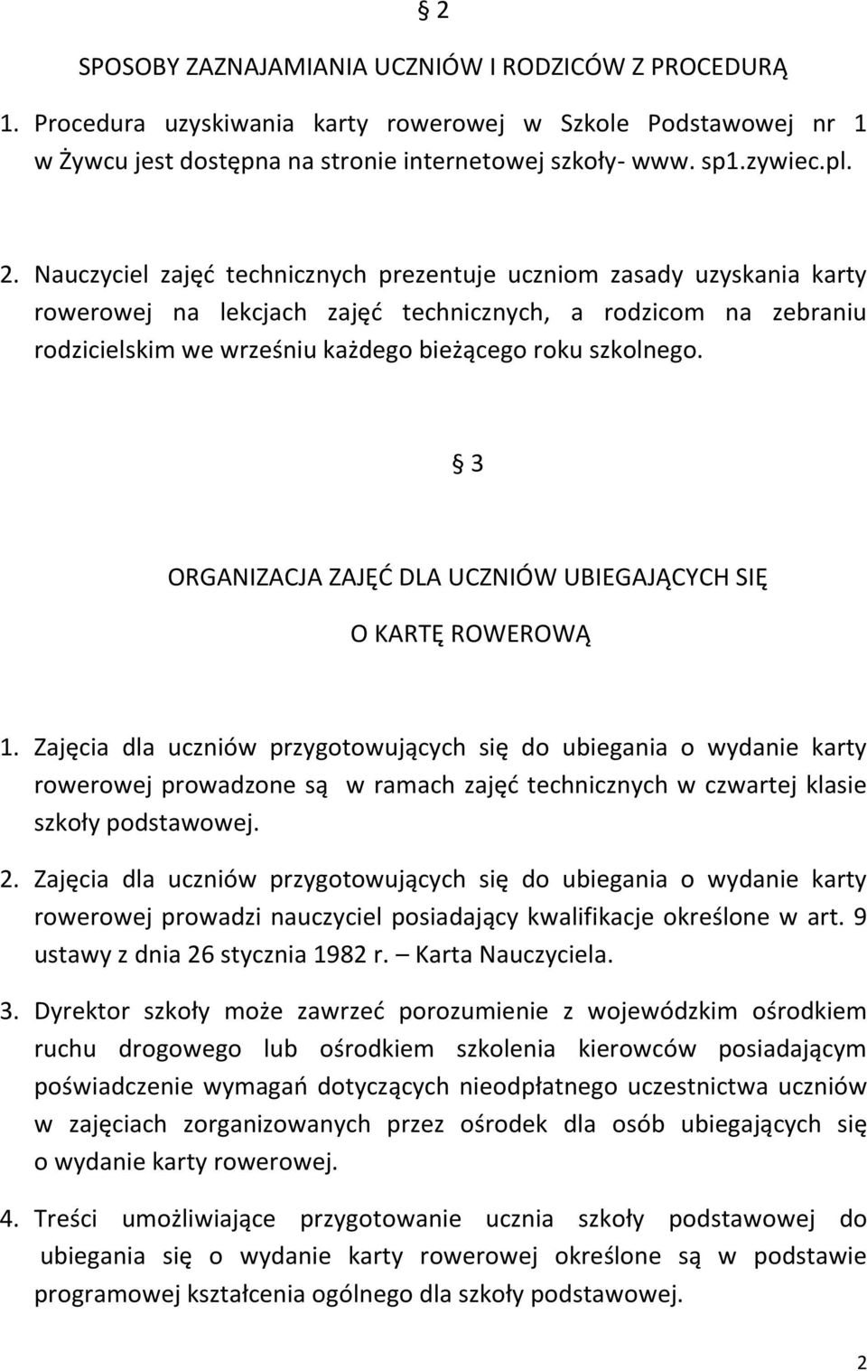 3 ORGANIZACJA ZAJĘĆ DLA UCZNIÓW UBIEGAJĄCYCH SIĘ O KARTĘ ROWEROWĄ 1.