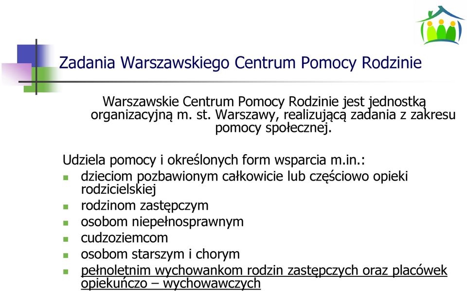 : dzieciom pozbawionym całkowicie lub częściowo opieki rodzicielskiej rodzinom zastępczym osobom niepełnosprawnym