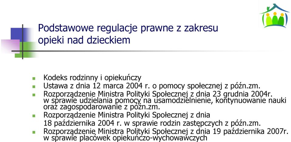 w sprawie udzielania pomocy na usamodzielnienie, kontynuowanie nauki oraz zagospodarowanie z późn.zm.