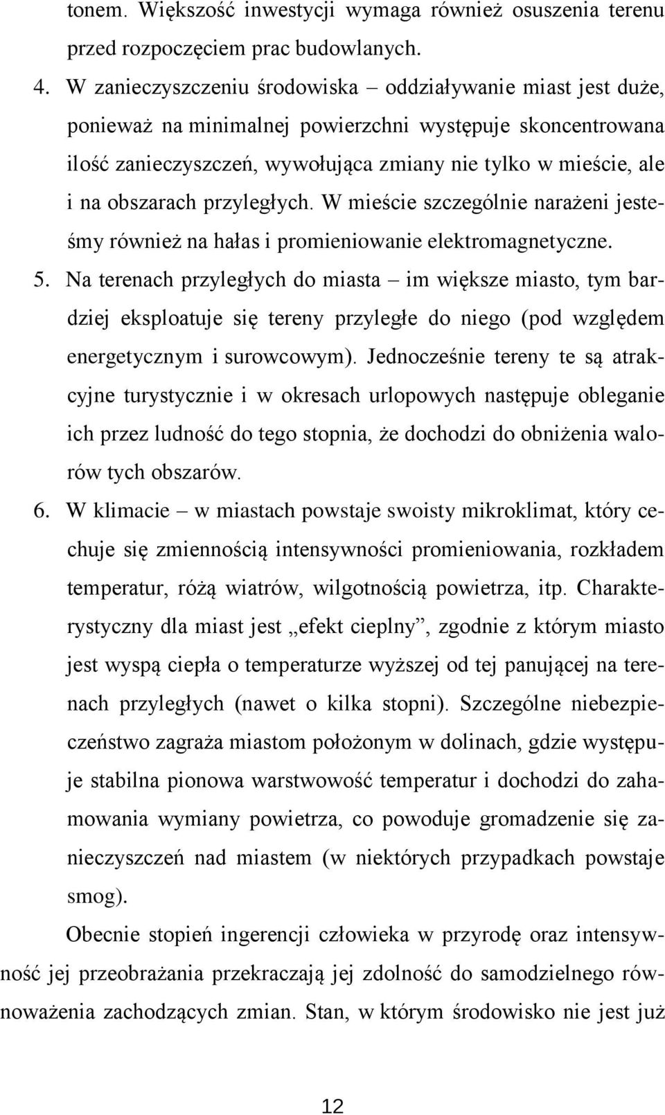 obszarach przyległych. W mieście szczególnie narażeni jesteśmy również na hałas i promieniowanie elektromagnetyczne. 5.