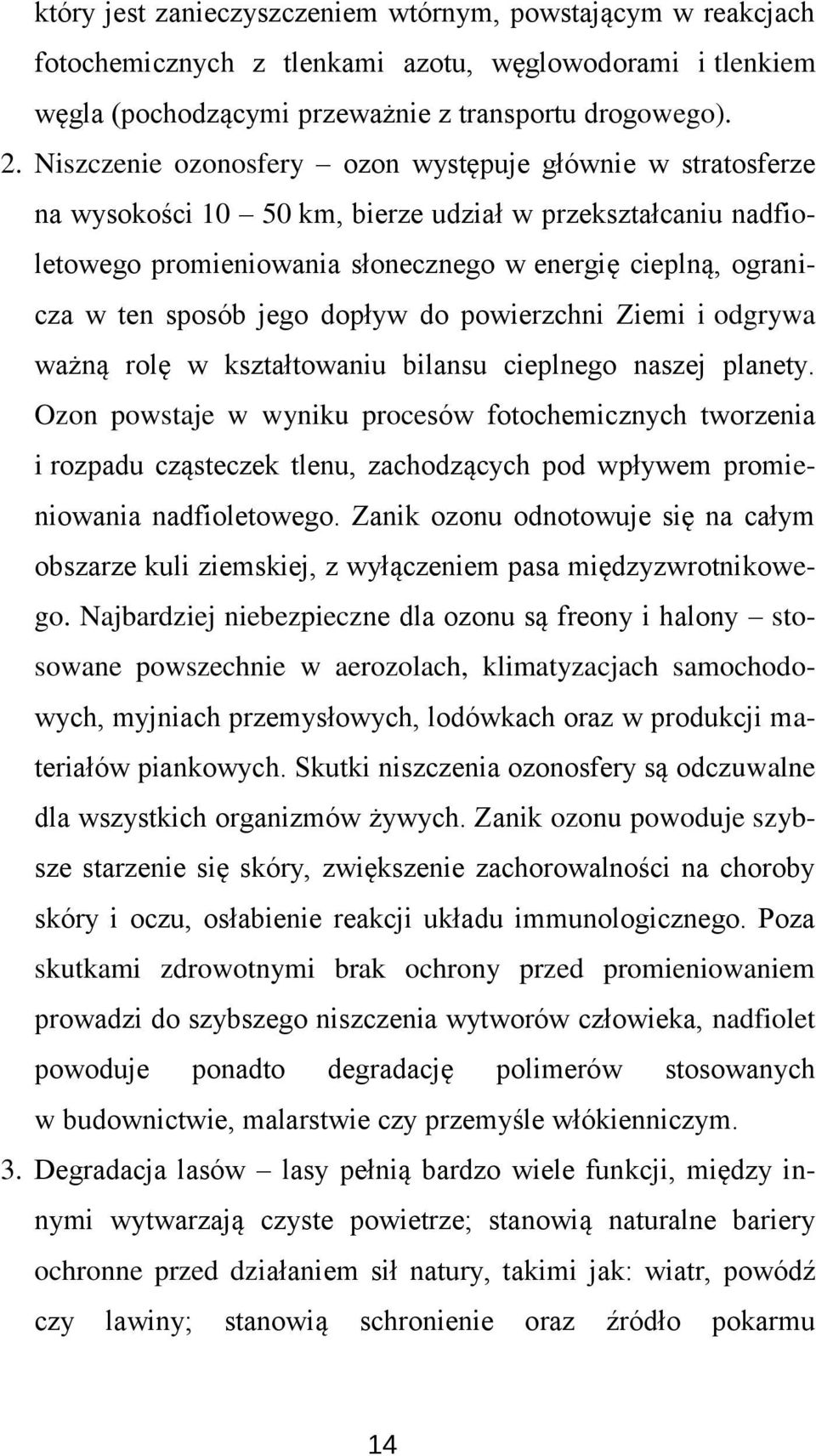 jego dopływ do powierzchni Ziemi i odgrywa ważną rolę w kształtowaniu bilansu cieplnego naszej planety.