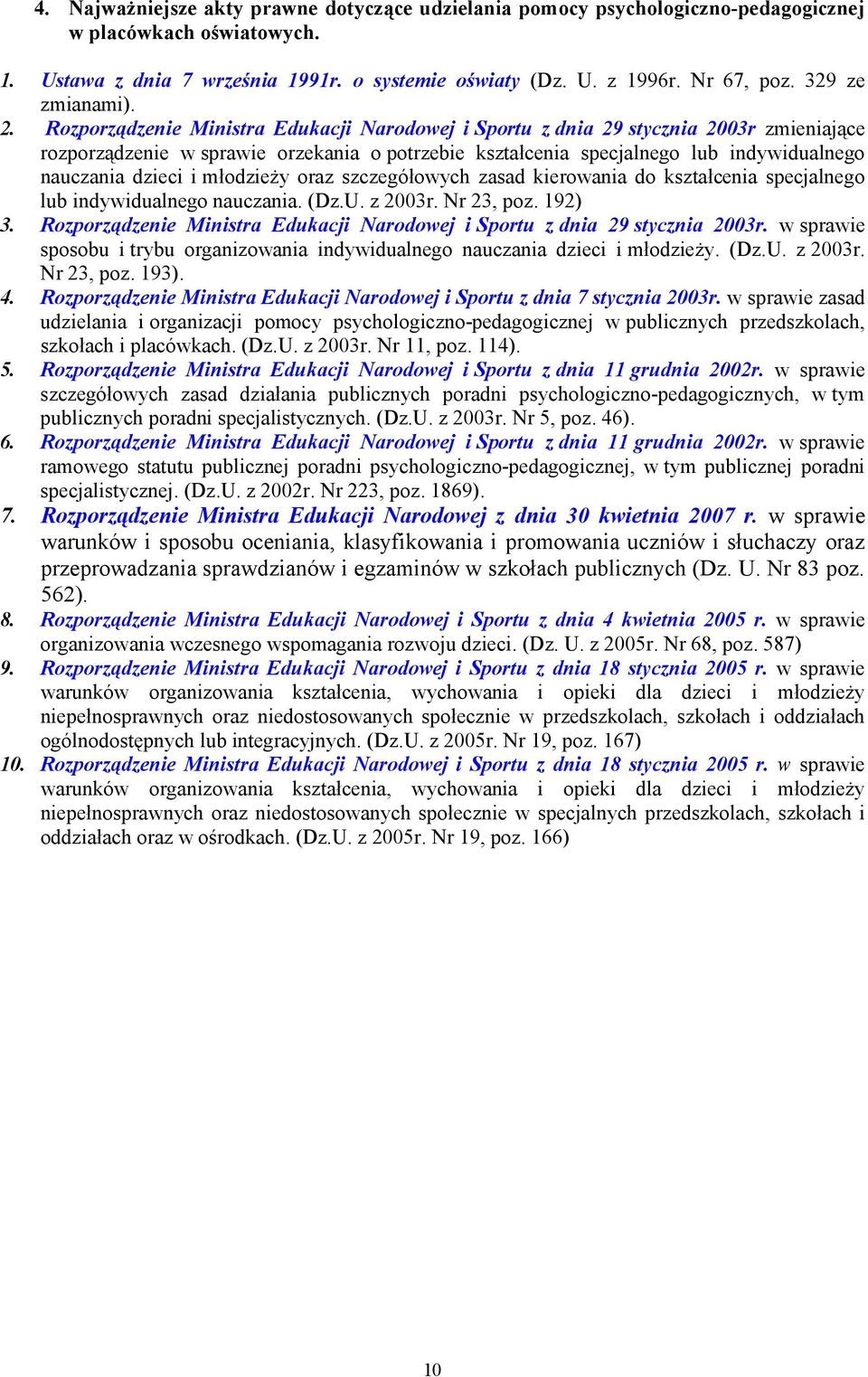 Rozporządzenie Ministra Edukacji Narodowej i Sportu z dnia 29 stycznia 2003r zmieniające rozporządzenie w sprawie orzekania o potrzebie kształcenia specjalnego lub indywidualnego nauczania dzieci i