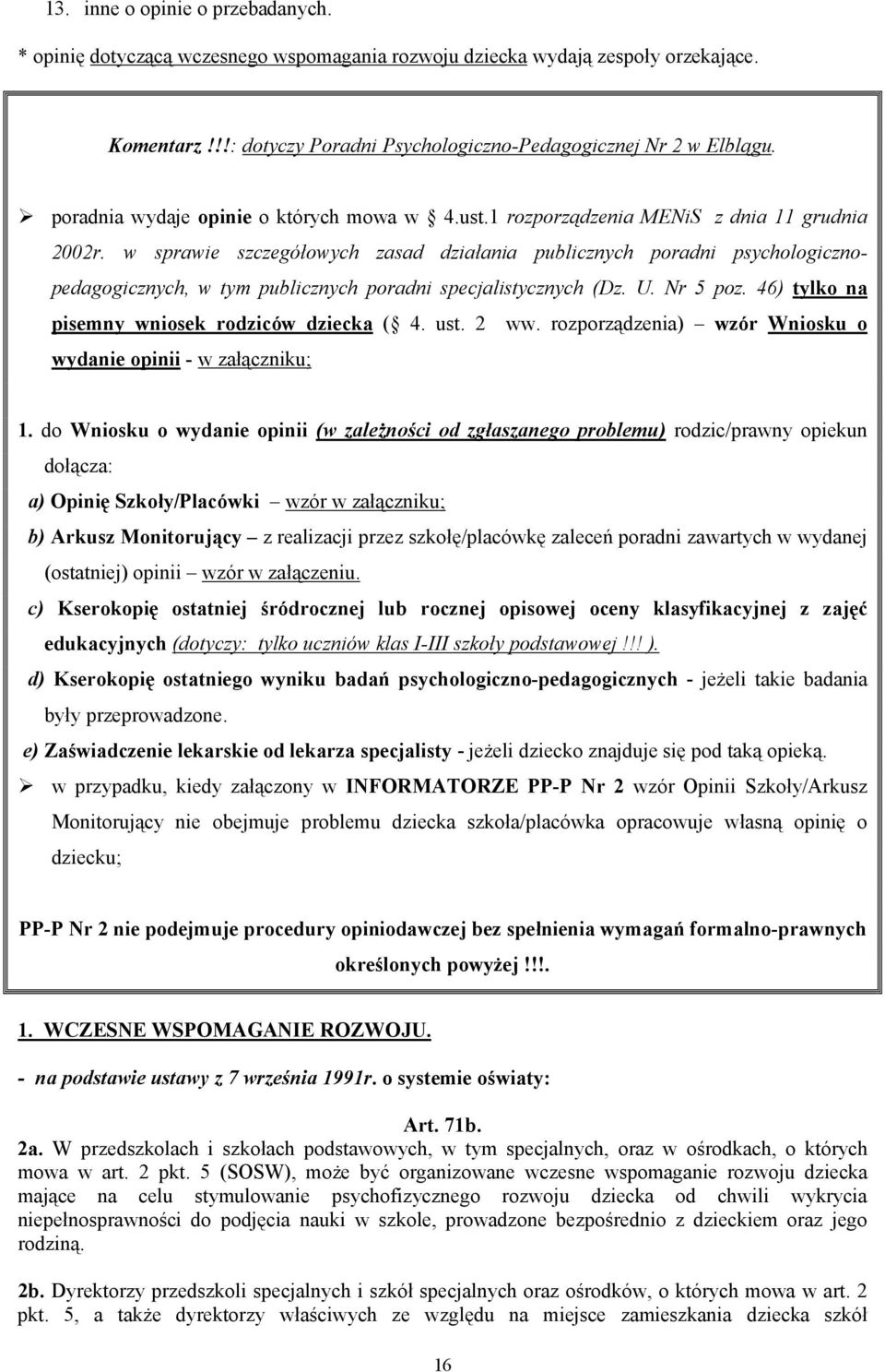 w sprawie szczegółowych zasad działania publicznych poradni psychologicznopedagogicznych, w tym publicznych poradni specjalistycznych (Dz. U. Nr 5 poz.