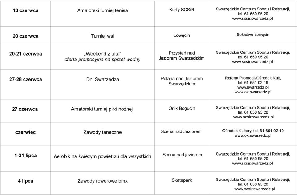 Referat Promocji/Ośrodek Kult, 27 czerwca Amatorski turniej piłki nożnej Orlik Bogucin czerwiec Zawody taneczne Scena nad