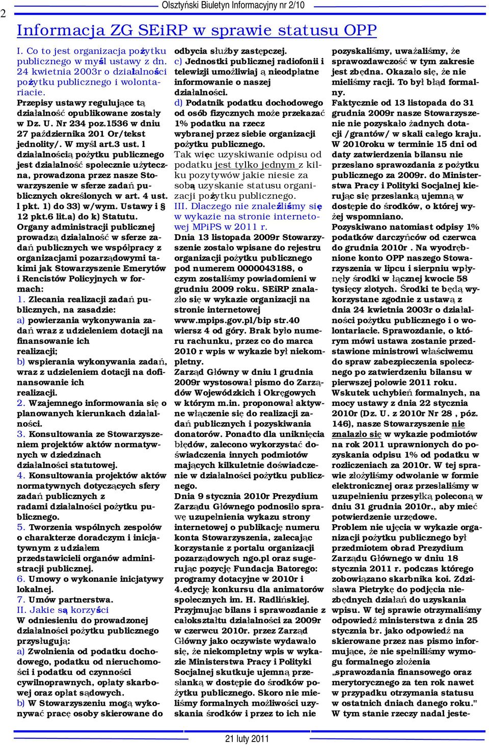 l dzia alno ci po ytku publicznego jest dzia alno spo ecznie u yteczna, prowadzona przez nasze Stowarzyszenie w sferze zada publicznych okre lonych w art. 4 ust. l pkt. 1) do 33) w/wym.