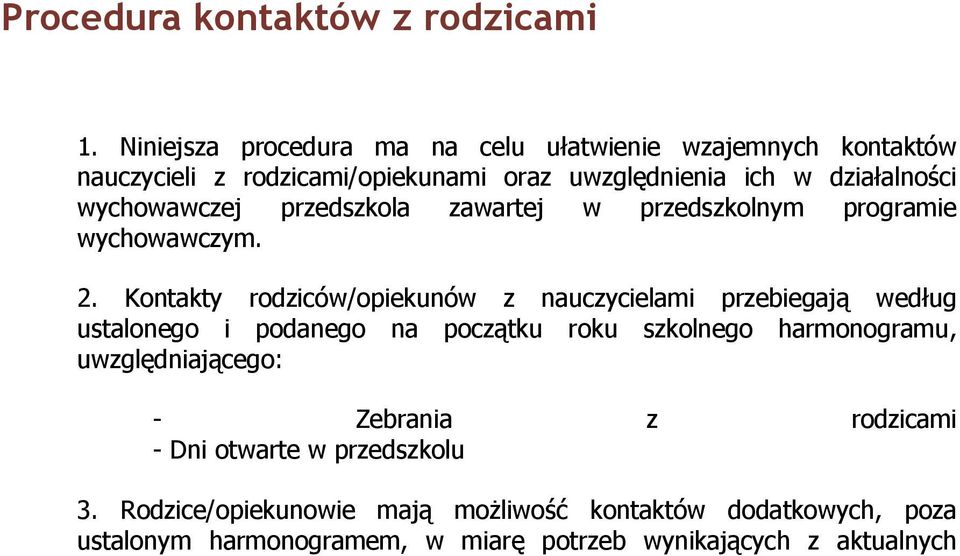 wychowawczej przedszkola zawartej w przedszkolnym programie wychowawczym. 2.