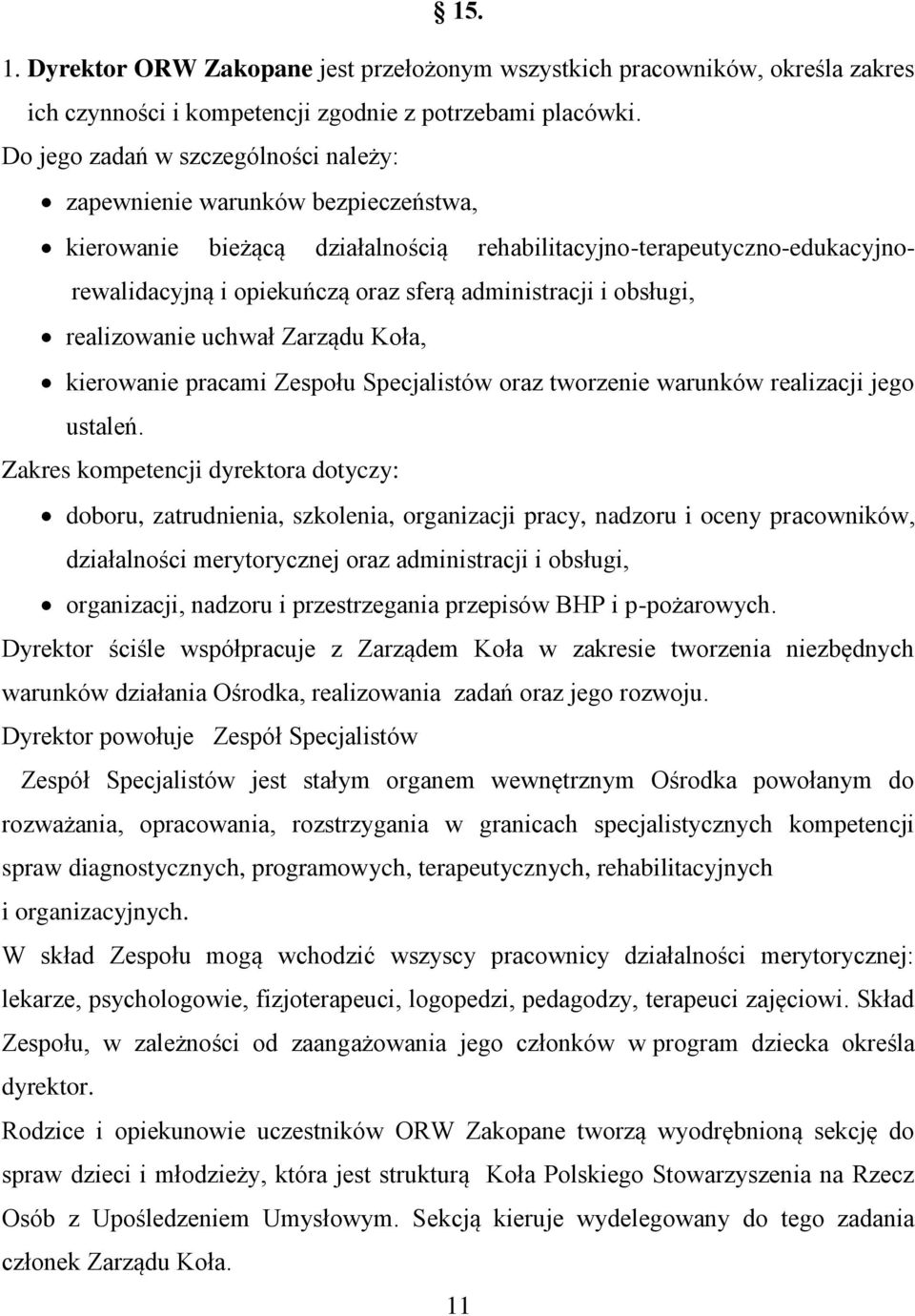 i obsługi, realizowanie uchwał Zarządu Koła, kierowanie pracami Zespołu Specjalistów oraz tworzenie warunków realizacji jego ustaleń.