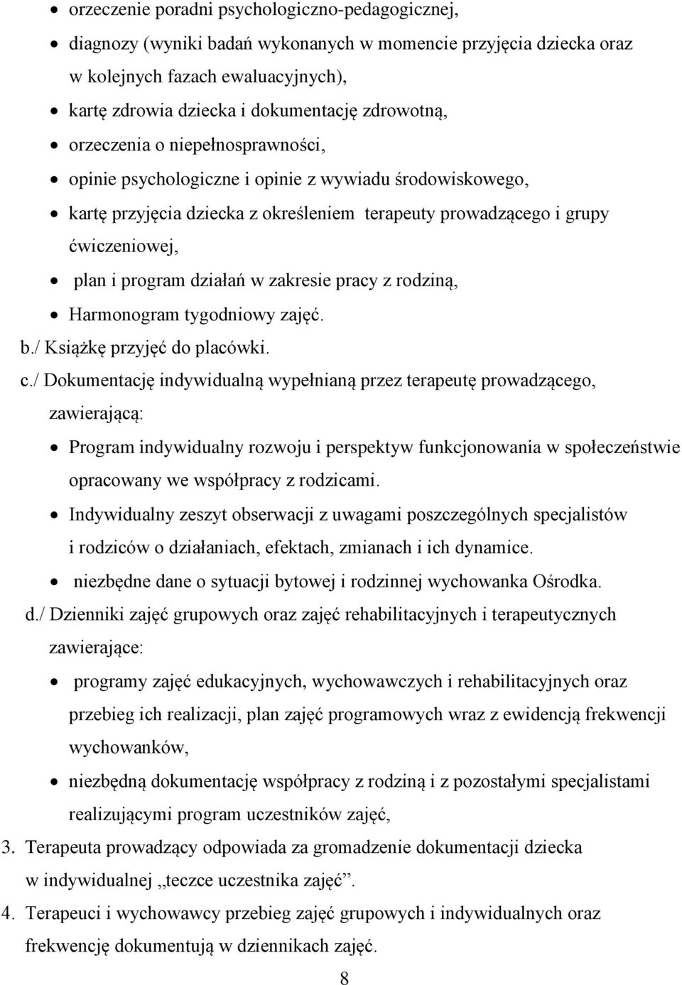 zakresie pracy z rodziną, Harmonogram tygodniowy zajęć. b./ Książkę przyjęć do placówki. c.