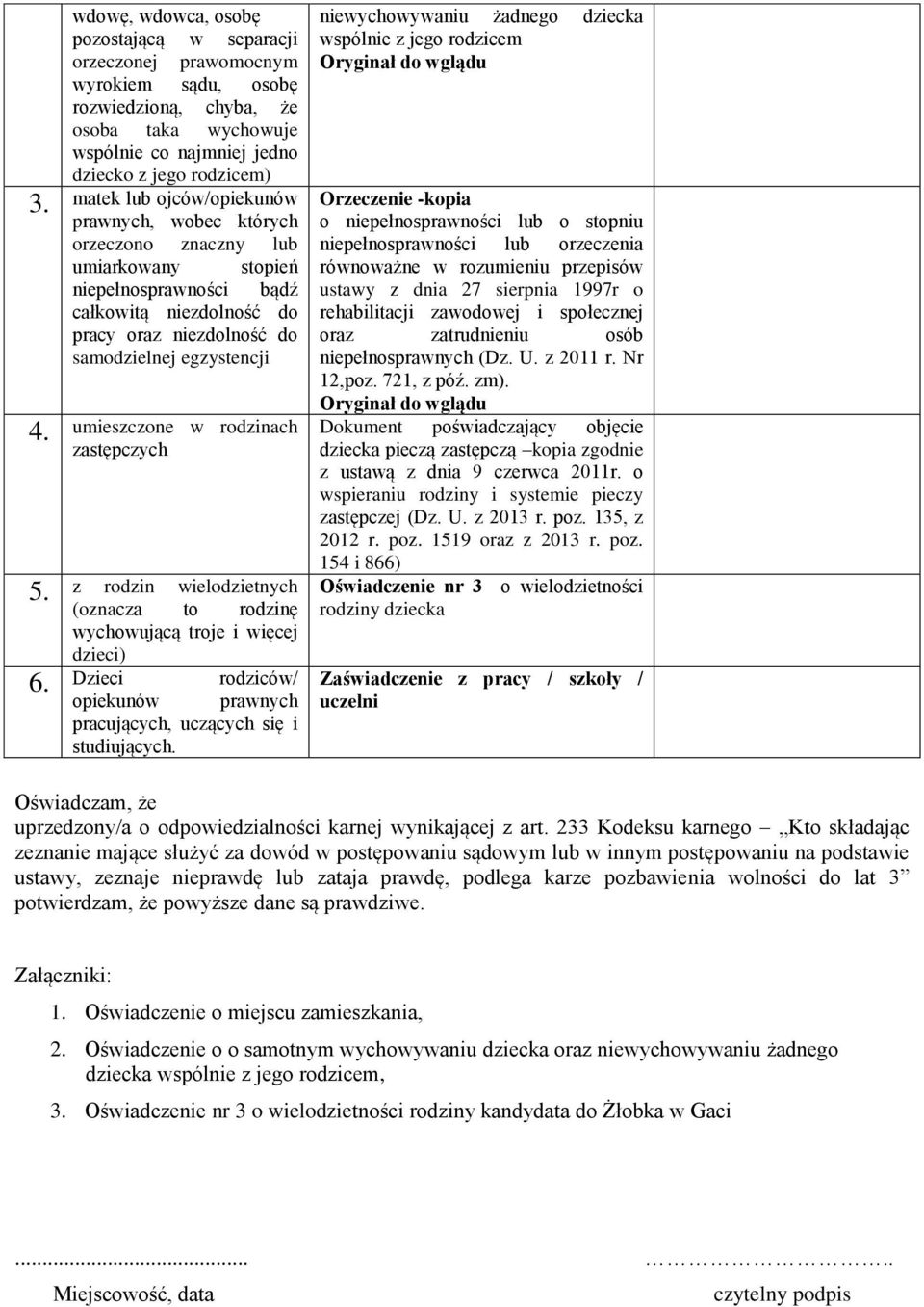 ojców/opiekunów prawnych, wobec których orzeczono znaczny lub umiarkowany stopień niepełnosprawności bądź całkowitą niezdolność do pracy oraz niezdolność do samodzielnej egzystencji umieszczone w