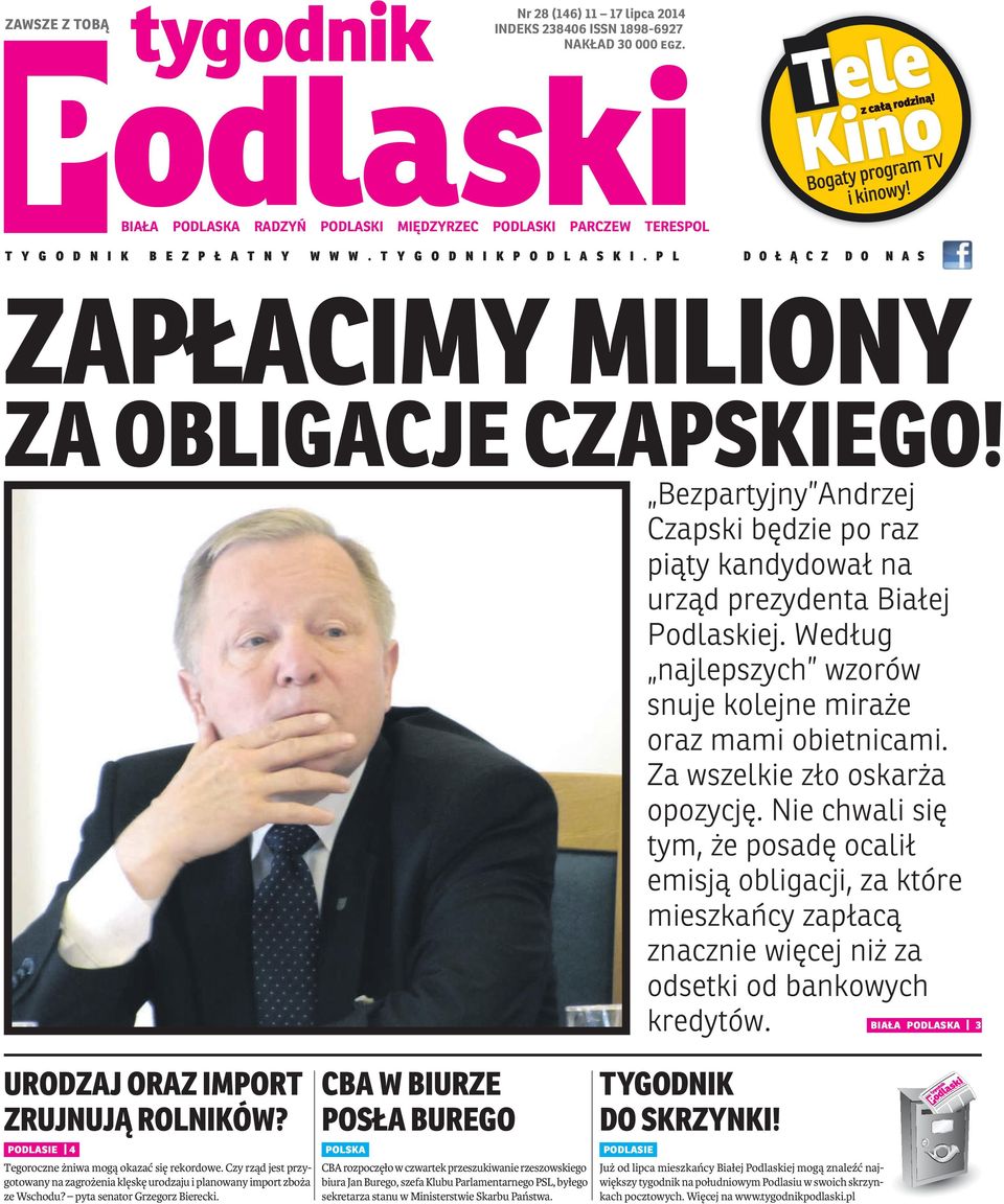 P L D O Ł Ą C Z D O N A S ZAPŁACIMY MILIONY ZA OBLIGACJE CZAPSKIEGO! Bezpartyjny Andrzej Czapski będzie po raz piąty kandydował na urząd prezydenta Białej Podlaskiej.