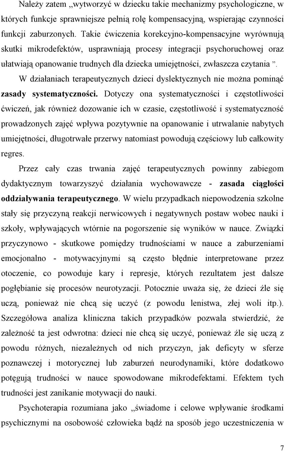 W działaniach terapeutycznych dzieci dyslektycznych nie można pominąć zasady systematyczności.