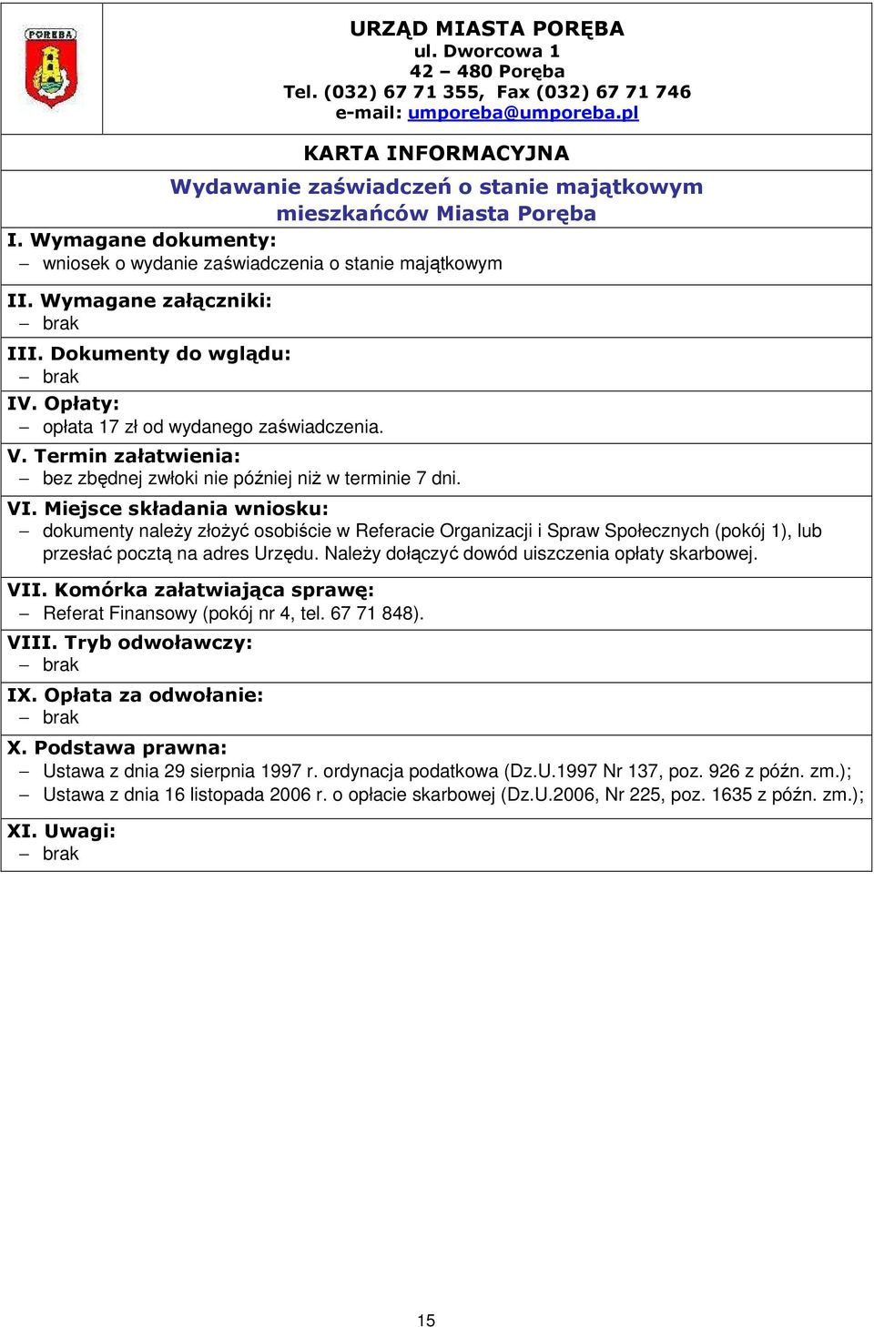 dokumenty naleŝy złoŝyć osobiście w Referacie Organizacji i Spraw Społecznych (pokój 1), lub przesłać pocztą na adres Urzędu.