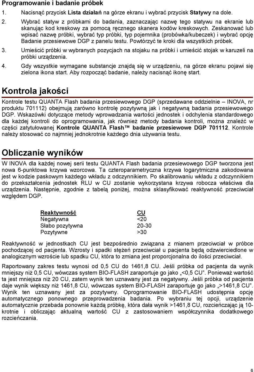 Zeskanować lub wpisać nazwę próbki, wybrać typ próbki, typ pojemnika (probówka/kubeczek) i wybrać opcję Badanie przesiewowe DGP z panelu testu. Powtórzyć te kroki dla wszystkich próbek. 3.