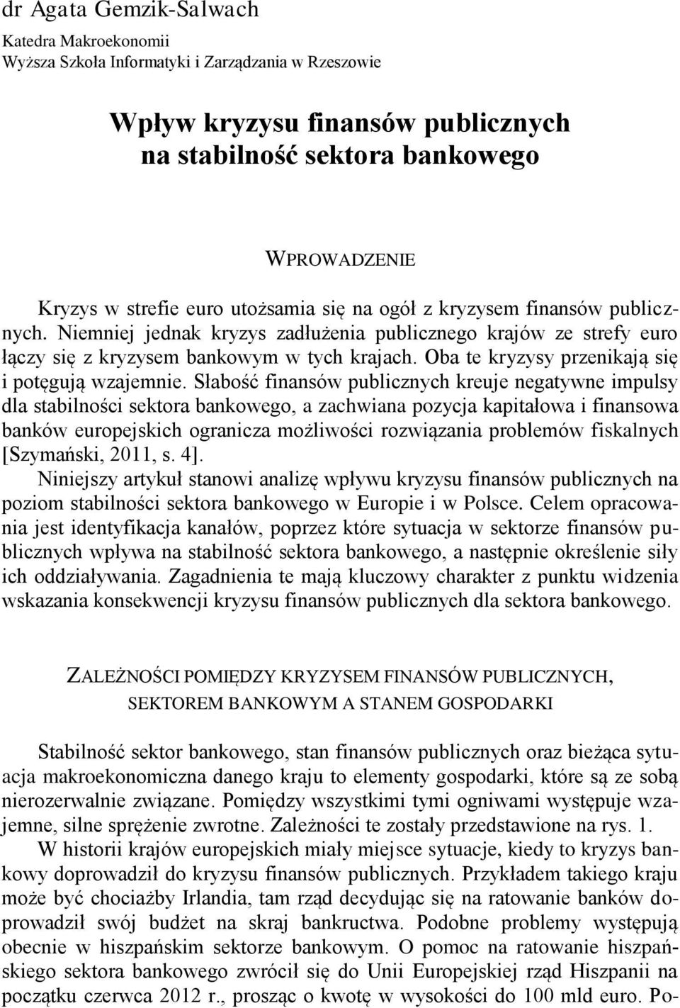 Oba te kryzysy przenikają się i potęgują wzajemnie.