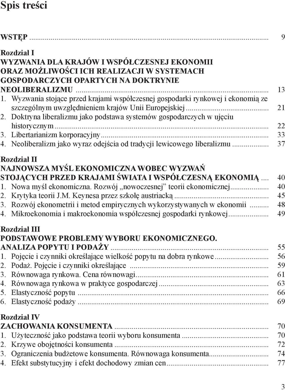 Doktryna liberalizmu jako podstawa systemów gospodarczych w ujęciu historycznym... 22 3. Libertarianizm korporacyjny... 33 4. Neoliberalizm jako wyraz odejścia od tradycji lewicowego liberalizmu.