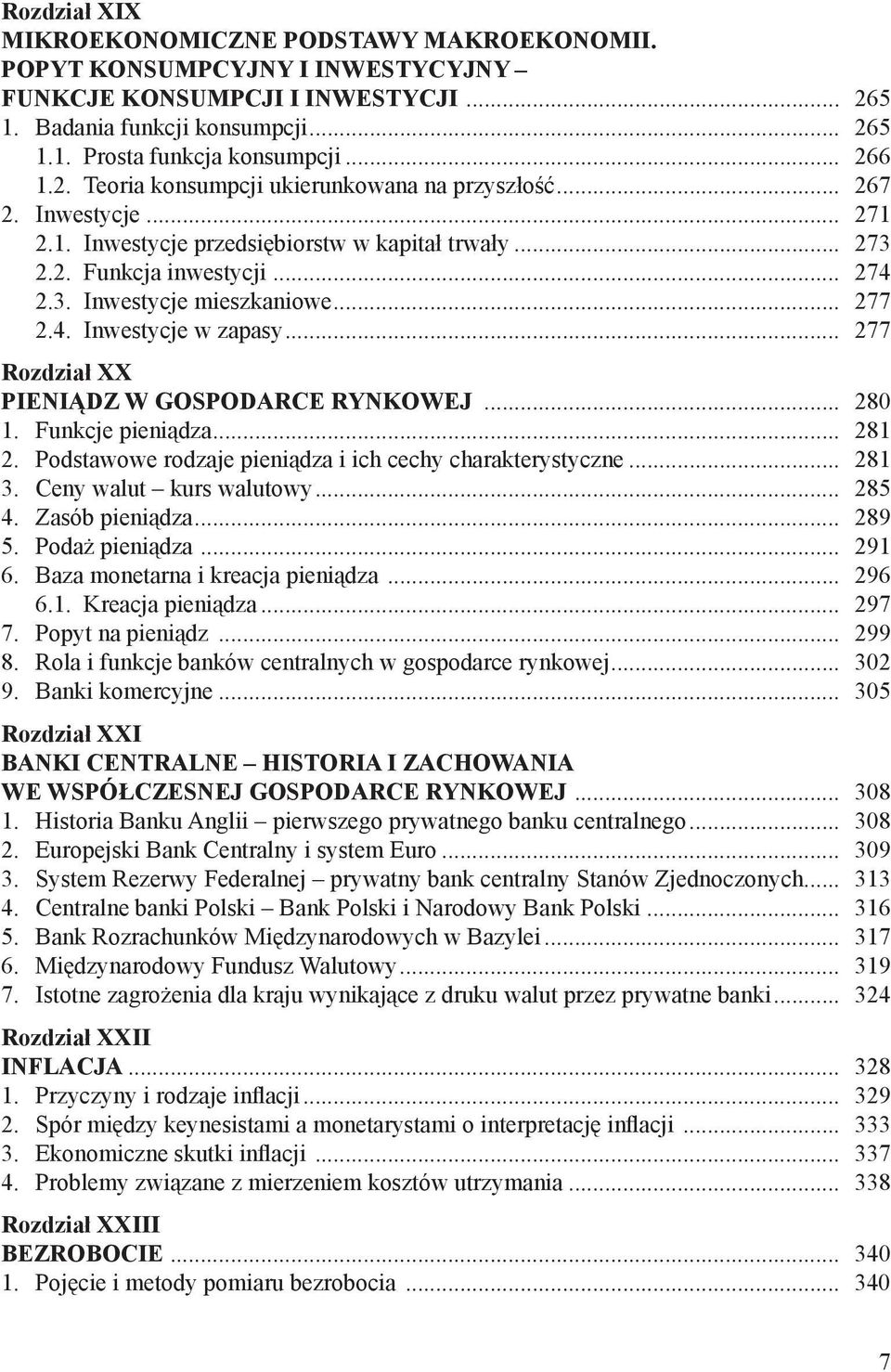 .. 277 2.4. Inwestycje w zapasy... 277 Rozdział XX PIENIĄDZ W GOSPODARCE RYNKOWEJ... 280 1. Funkcje pieniądza... 281 2. Podstawowe rodzaje pieniądza i ich cechy charakterystyczne... 281 3.