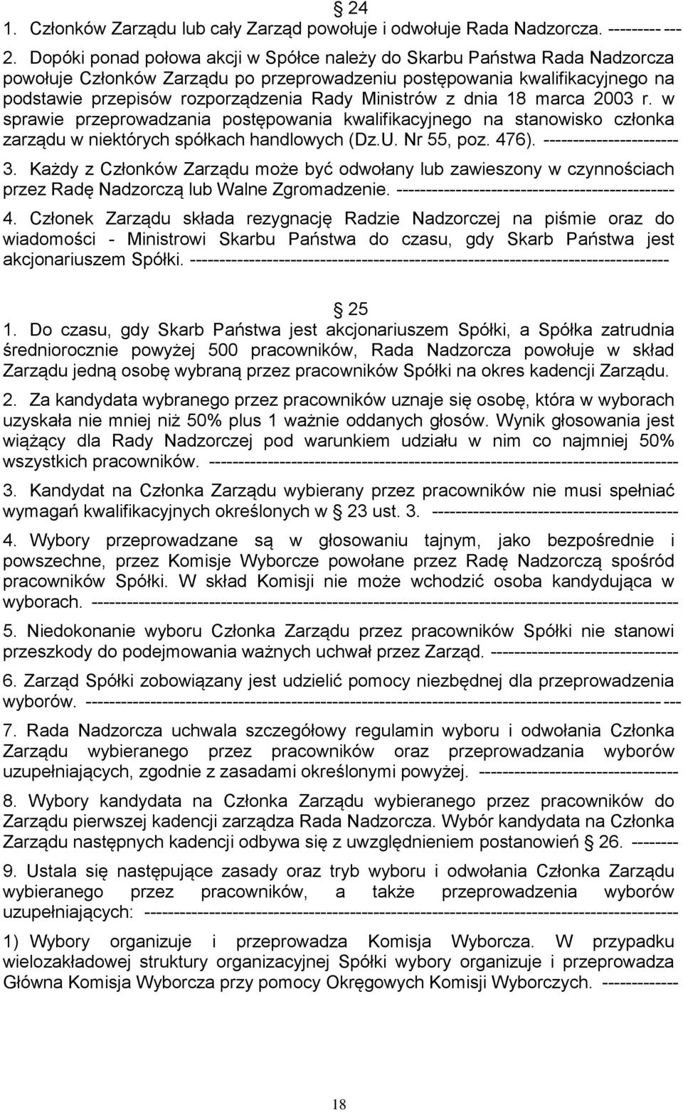 Ministrów z dnia 18 marca 2003 r. w sprawie przeprowadzania postępowania kwalifikacyjnego na stanowisko członka zarządu w niektórych spółkach handlowych (Dz.U. Nr 55, poz. 476).