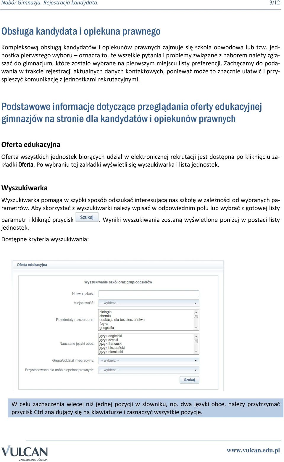 Zachęcamy do podawania w trakcie rejestracji aktualnych danych kontaktowych, ponieważ może to znacznie ułatwić i przyspieszyć komunikację z jednostkami rekrutacyjnymi.