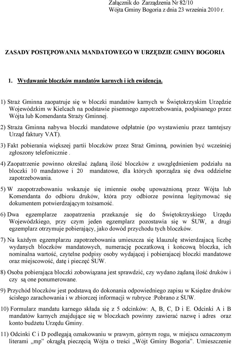 Gminnej. 2) Straża Gminna nabywa bloczki mandatowe odpłatnie (po wystawieniu przez tamtejszy Urząd faktury VAT).