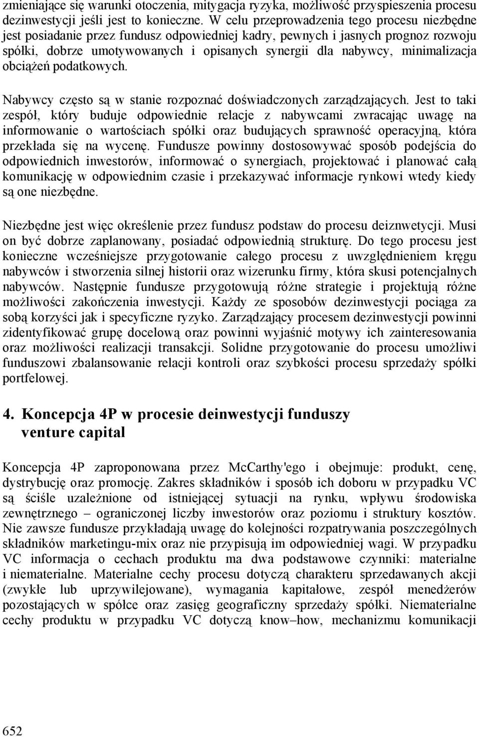 minimalizacja obciążeń podatkowych. Nabywcy często są w stanie rozpoznać doświadczonych zarządzających.