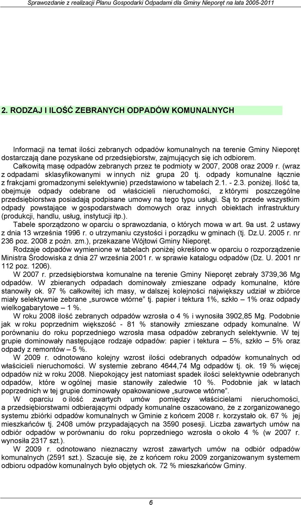 odpady komunalne łącznie z frakcjami gromadzonymi selektywnie) przedstawiono w tabelach 2.1. - 2.3. poniżej.