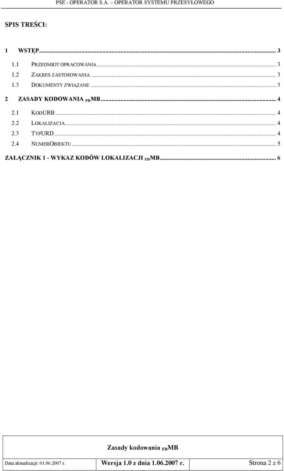 .. 4 2.4 NUMEROBIEKTU... 5 ZA./CZNIK 1 - WYKAZ KODÓW LOKALIZACJI FD MB.